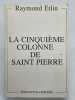 La Cinqui&egrave;me colonne de Saint Pierre. ETLIN Raymond
