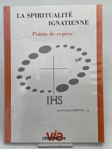 La spiritualité Ignacienne. Points de repère