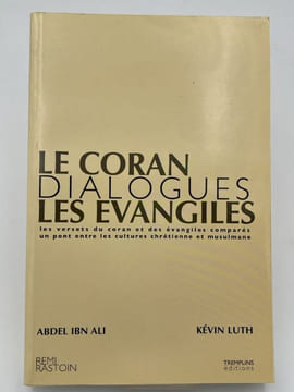 Le Coran. Dialogues. Les Evangiles. IBN ALI Abdel - LUTH Kevin