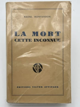 La mort, cette inconnue. MONTANDON Docteur Raoul