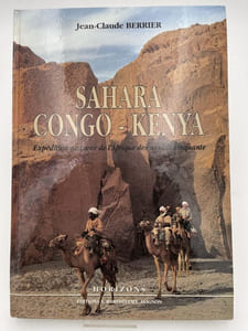Sahara - Congo - Kenya. Expédition au coeur de l'Afrique des années cinquante