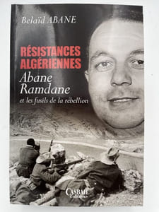 Résistances Algériennes; Abane Ramdane et les fusils de la rébellion