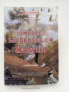 Jumelles. Le déluge en Kabylie; La guerre d'Algérie
