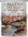 L'Alg&eacute;rie du sud et ses peintres 1830 - 1960. VIDAL-BUE Marion
