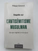 Enquete sur l'antis&eacute;minisme musulman de ses origines &agrave; nos jours. SIMMONOT Philippe