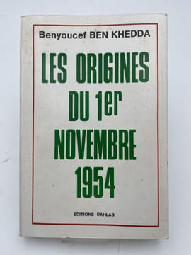 Les Origines du 1er Novembre 1954. BEN KHEDDA Benyoussef