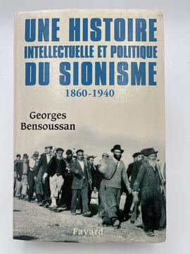 Une histoire intellectuelle et politique du sionisme 1860-1948. BENSOUSSAN Georges