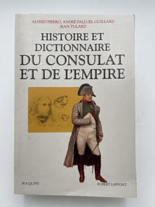 Histoire et dictionnaire du Consulat et de l'Empire 