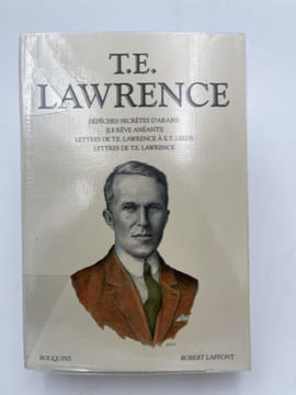 Oeuvres. T1. Dépêches secrètes d'Arabie (le rêve anéanti), lettresde T.E Lawrence à E.T Leeds. lettres de T.E Lawrence . LAWRENCE T. E