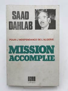 Pour l'indépendance de l'Algérie. Mission accomplie