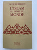 L'Islam au temps du monde . BERQUE Jacques