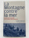 La montagne contre la mer. Essais sur la soci&eacute;t&eacute; et la culture palestiniennes. TAMARI Salim 