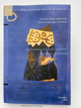 Mohammed Kha r-Eddine, texte et prétexte. KHAIR-EDDINE Mohammed