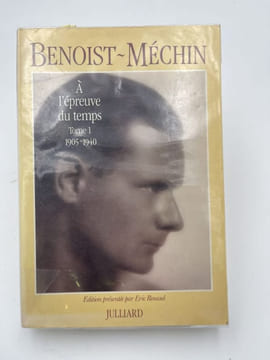 A l'épreuve du temps. Souvenirs. Tome I. 1905 - 1940. BENOIST-MECHIN
