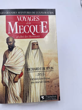 Voyages à la Mecque et chez les mormons 1853 Odyssée clandestine au coeur de l'islam. BURTON Richard F