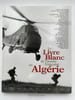 Le livre blanc de l'arm&eacute;e fran&ccedil;aise en Alg&eacute;rie.. ALGERIE ] 