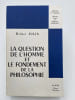 La question de l 'Homme et le fondement de la philosophie. JULIA Didier