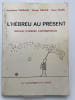 L'h&eacute;breu Au Pr&eacute;sent. Manuel D'h&eacute;breu Contemporain. Vol. 1. CARNAUD Jacqueline - MELZER Rachel - TAUBE Dana