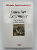 Coloniser Exterminer. Sur la guerre et l'&eacute;tat colonial . LE COUR GRANDMAISON Olivier