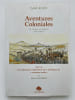 Aventures coloniales; La France en Alg&eacute;rie 1830 - 1900. ALMI Sa&iuml;d 