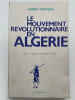 Le mouvement r&eacute;volutionnaire en Alg&eacute;rie de la 1ere guerre mondiale &agrave; 1954. Essai sur la formation du mouvement national. MAHSAS Ahmed