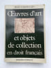 Oeuvres d'art et objets de collection en droit fran&ccedil;ais. CHATELAIN Jean