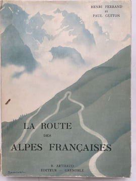 La route des Alpes françaises. FERRAND Henri - GUITTON Paul