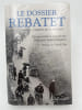 Le dossier Rebatet. Les d&eacute;combres. L'in&eacute;dit de Clairvaux . REBATET Lucien - ORY Pascal 