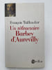 Un r&eacute;fractaire Barbey d'Aurevilly. TAILLANDIER Fran&ccedil;ois