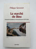 Le march&eacute; de Dieu. &Eacute;conomie du juda&iuml;sme, du christianisme et de l'islam. SIMONNOT Philippe 