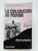 La conjuration au pouvoir. R&eacute;cit d'un maquisard de l'A.L.N. BENYAHIA Mohammed