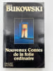 Nouveaux contes de la folie ordinaire . BUKOWSKI Charles 