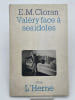 Val&eacute;ry face &agrave; ses idoles. CIORAN E. M 