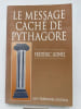 Le message cach&eacute; de Pythagore. LIONEL Fr&eacute;d&eacute;ric