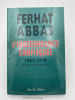 L Independance Confisquee 1962 - 1978 . ABBAS Ferhat 