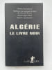 Alg&eacute;rie le livre noir. ALGERIE ] 
