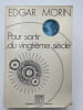 Pour sortir du Vingti&egrave;me si&egrave;cle . MORIN Edgar