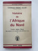 Histoire de l'Afrique du nord tunisie - alg&eacute;rie- maroc de la conquete arabe &agrave; 1830. JULIEN Ch. Andr&eacute; 