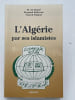 L'Alg&eacute;rie par ses islamistes. AL-AHNAF