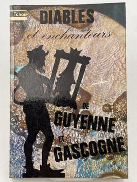 Diables et enchanteurs de Guyenne et Gascogne . SEIGNOLLE CLAUDE