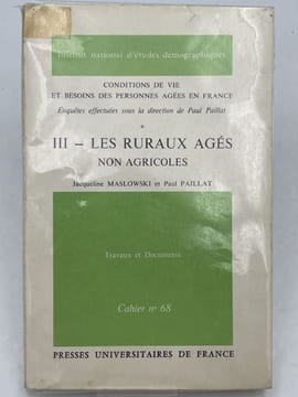 Les ruraux agés non agricoles . MASLOWSKI JACQUELINE - PAILLAT PAUL