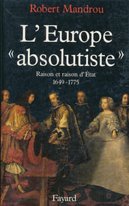 L'Europe absolutiste. Raison et raison d'Etat. 1649 - 1775