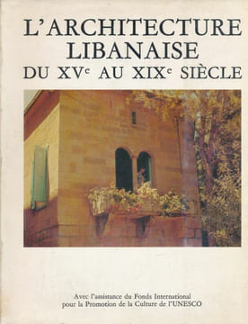 L'architecture Libanaise du XV au XIXe siècle . COLLECTIF