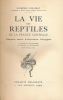 La vie des reptiles de la France centrale. Cinquante années d'observations biologiques . ROLLINAT Raymond 