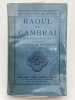 Raoul de Cambrai. Chanson de geste du XIIe si&egrave;cle . LA ROUSSARIE Claudius 