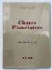 Chants plan&eacute;taires . ROLLER Pierre