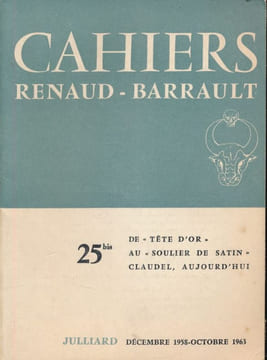Cahiers Renaud Barrault. 25 bis. De "Tête d'or " au "Soulier de satin" Claudel, aujourd'hui. COLLECTIF