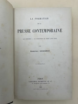 La formation de la Prusse contemporaine. Les origines. Le ministère de Stein 1806 - 1808 . CAVAIGNAC Godefroy