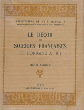 Le décor des soieries françaises de l'origine à 1815 . ALGOUD Henri 