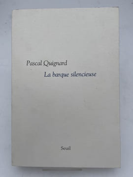 La barque silencieuse. QUIGNARD Pascal